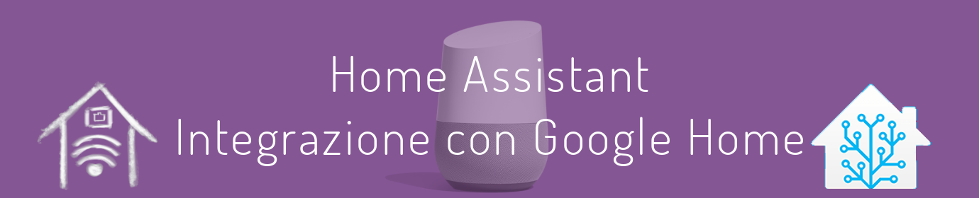 Home Assistant Integrazione con Google Home